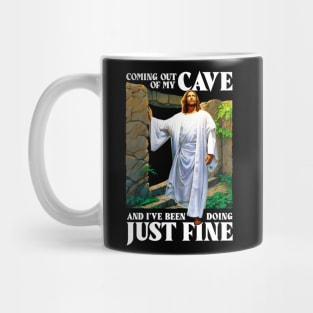 Jesus Coming Out Of My Cave And I've Been Doing Just Fine Mug